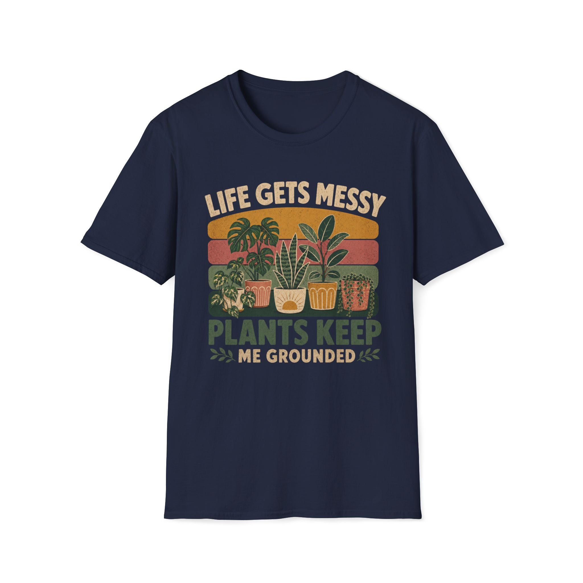 Life Gets Messy Plant Keep Me Grounded T-Shirt