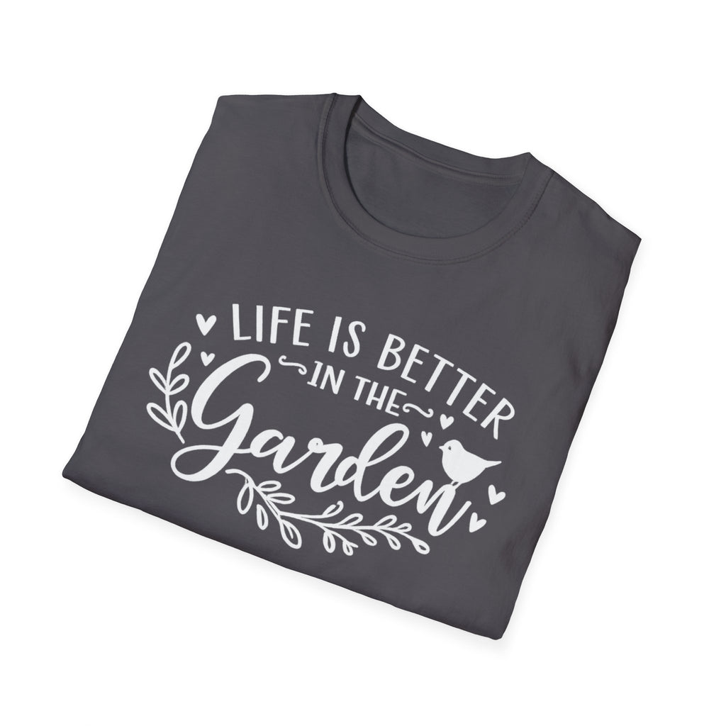Life is Better in the Garden T-Shirt