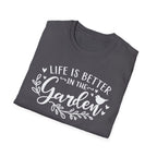Life is Better in the Garden T-Shirt