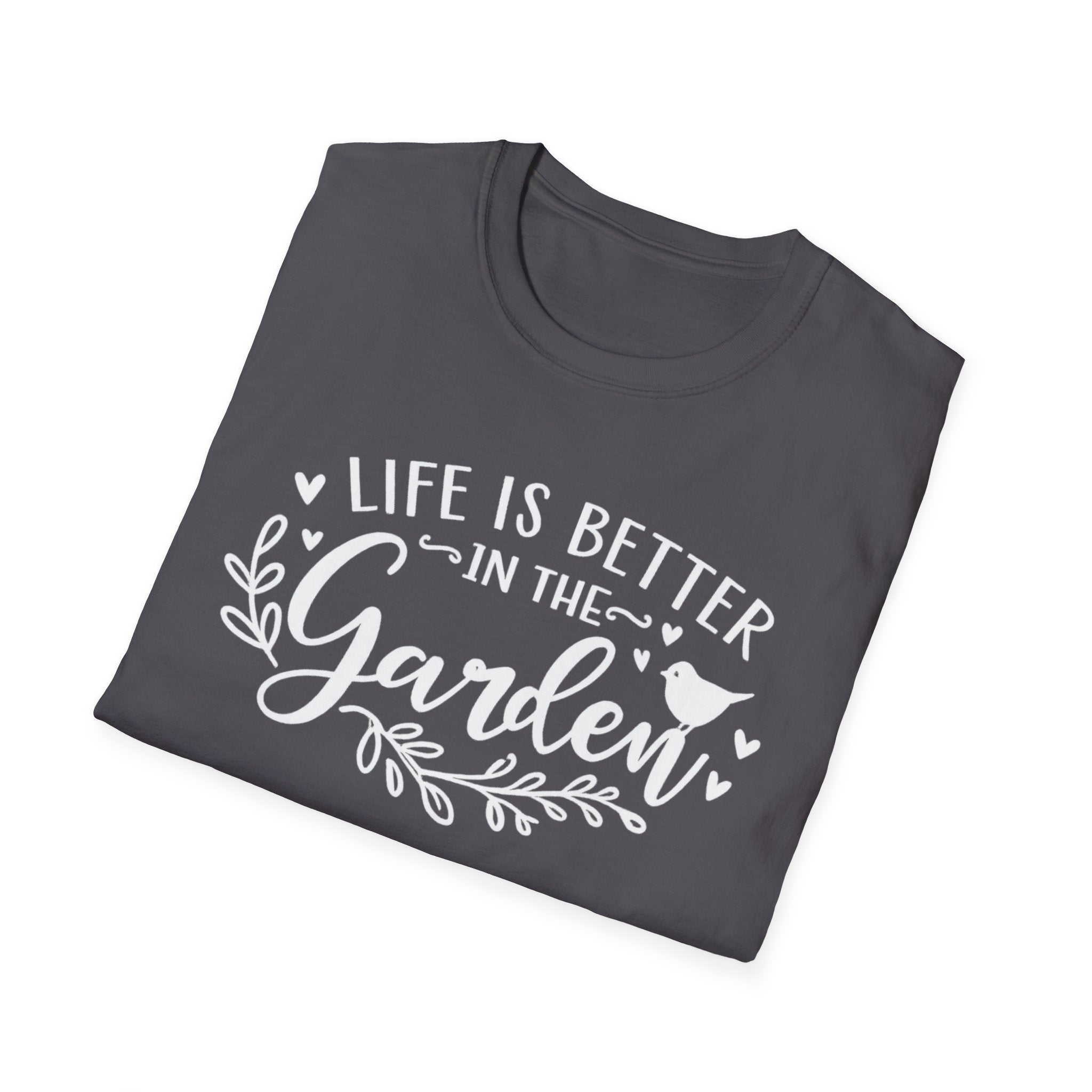 Life is Better in the Garden T-Shirt