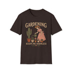 Gardening Keeps Me Harmless T-Shirt
