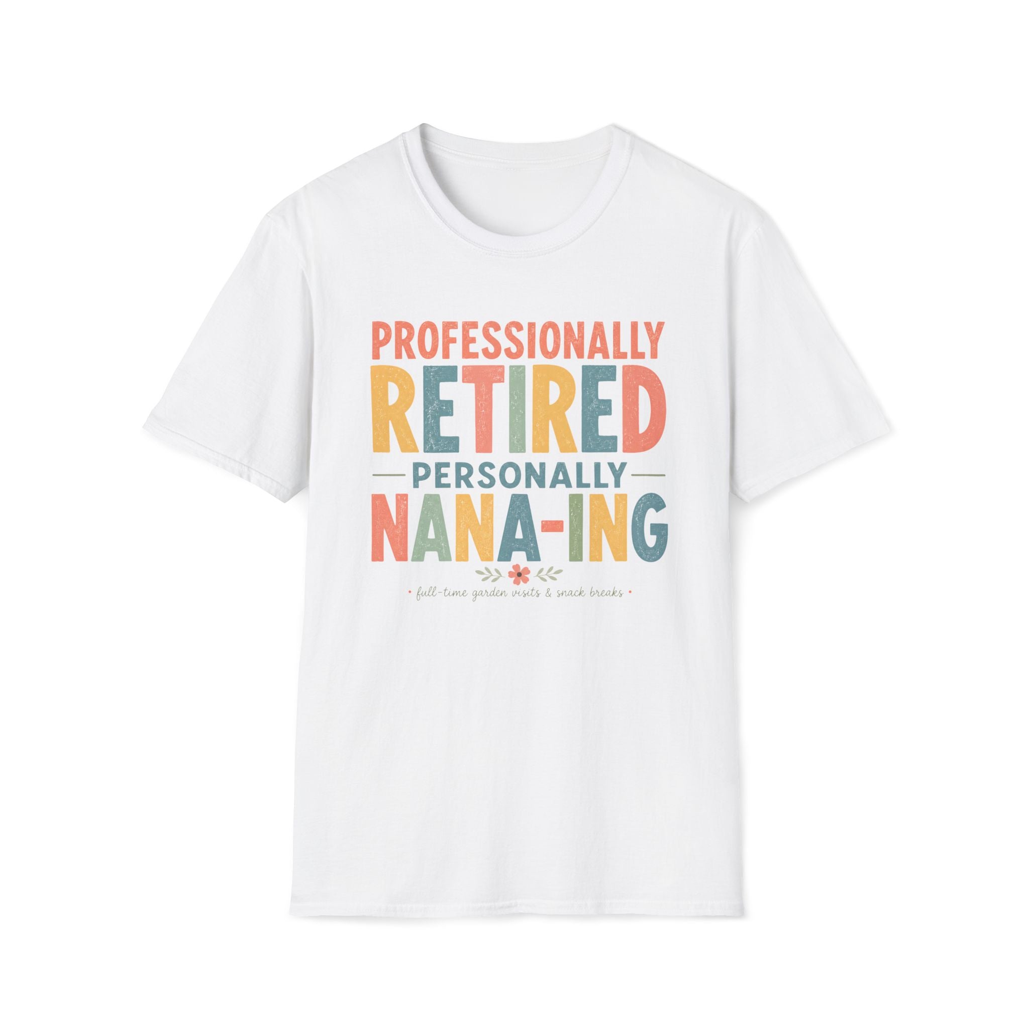 Professionally Retired Personally Nana-Ing T-Shirt
