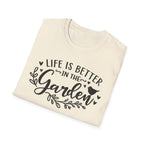 Life is Better in the Garden T-Shirt