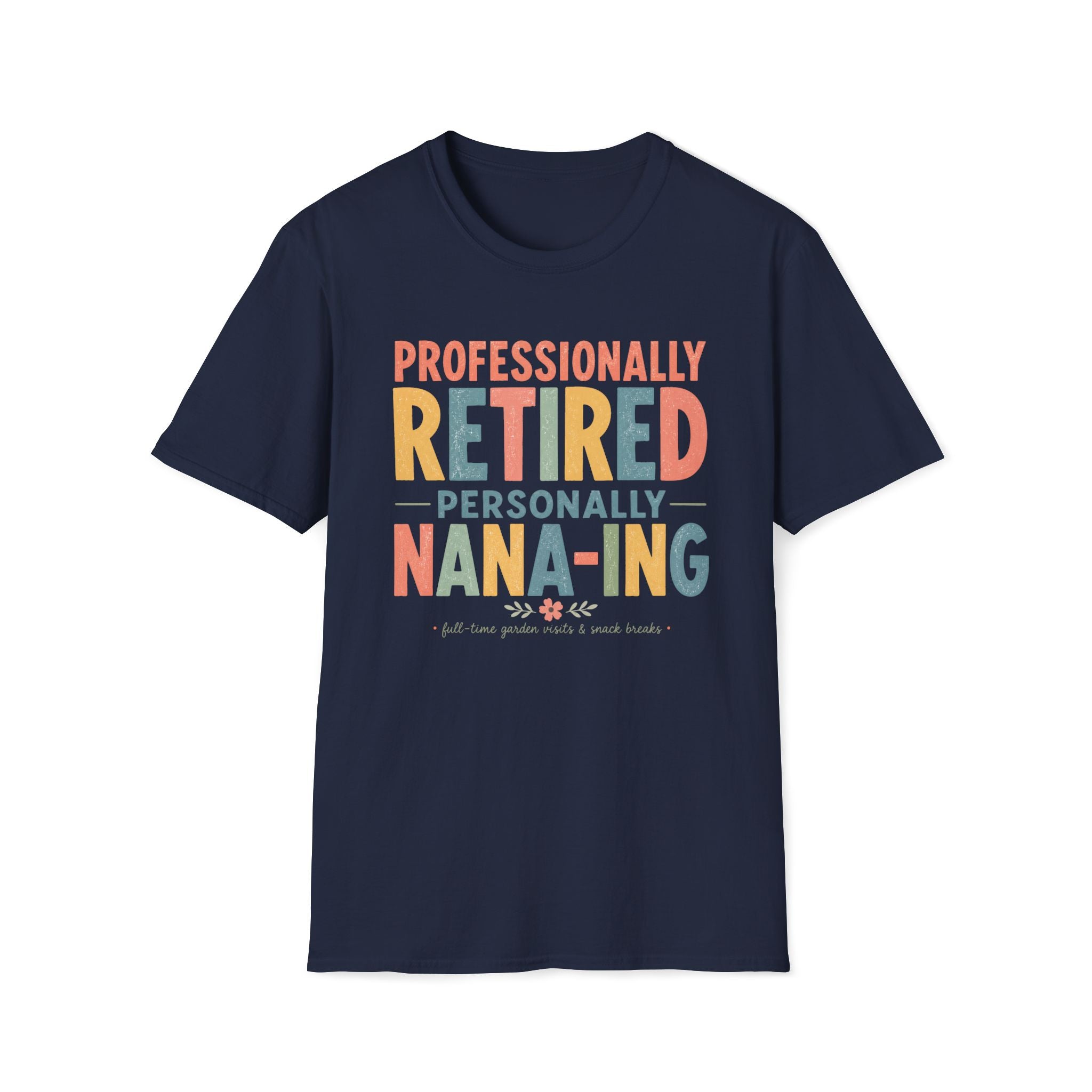 Professionally Retired Personally Nana-Ing T-Shirt