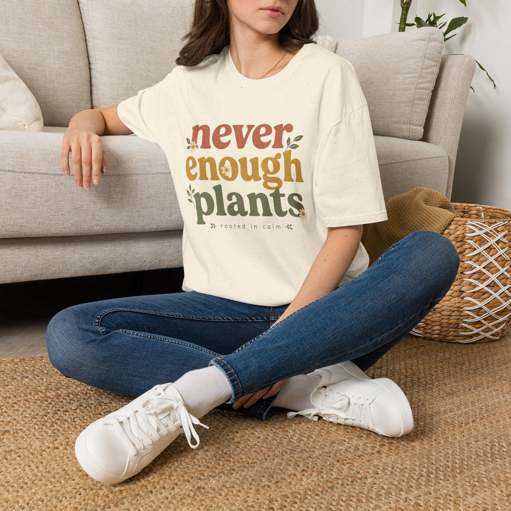 Never Enough Plants Lover T-Shirt