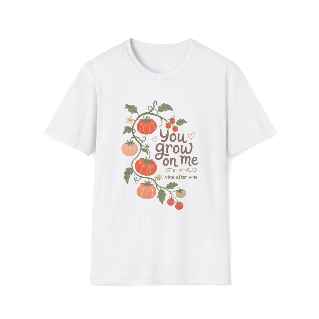 You Grow On Me Garden Growers T-Shirt