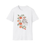 You Grow On Me Garden Growers T-Shirt