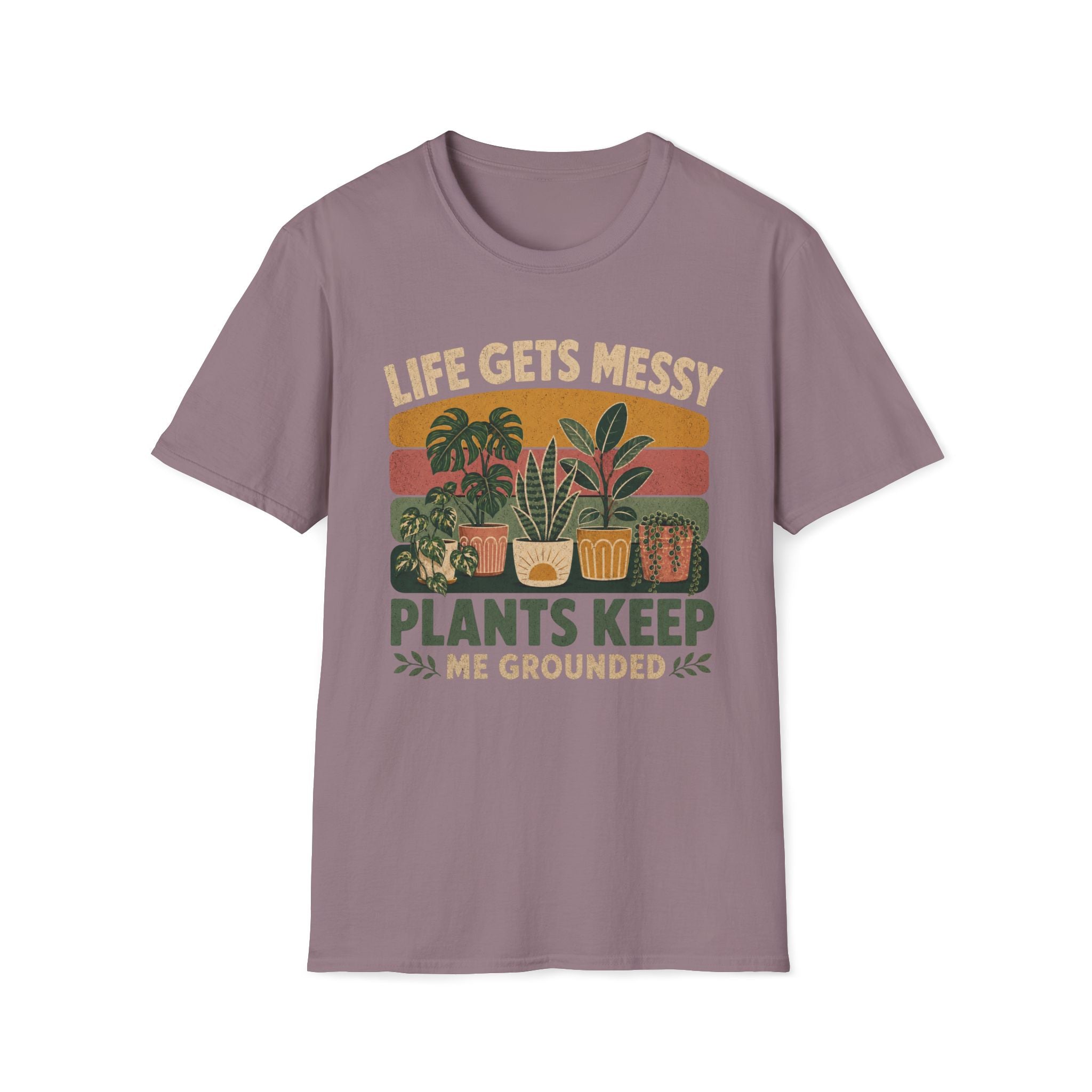 Life Gets Messy Plant Keep Me Grounded T-Shirt