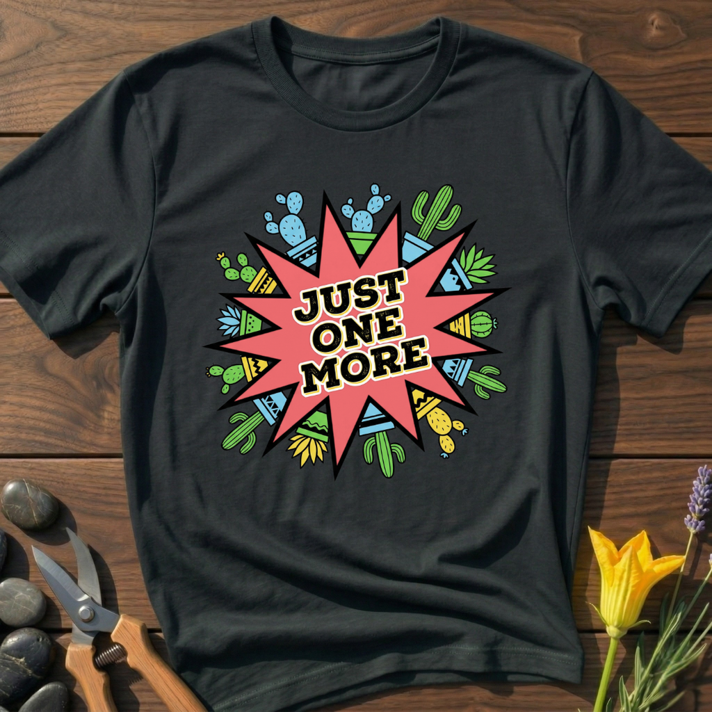 JUST ONE MORE T-Shirt