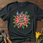 JUST ONE MORE T-Shirt