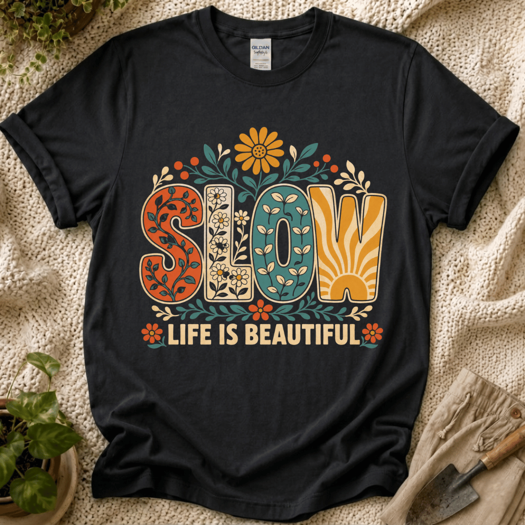 Slow Life Is Beautiful T-Shirt