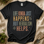 Life Happens Herbalism Helps T-Shirt