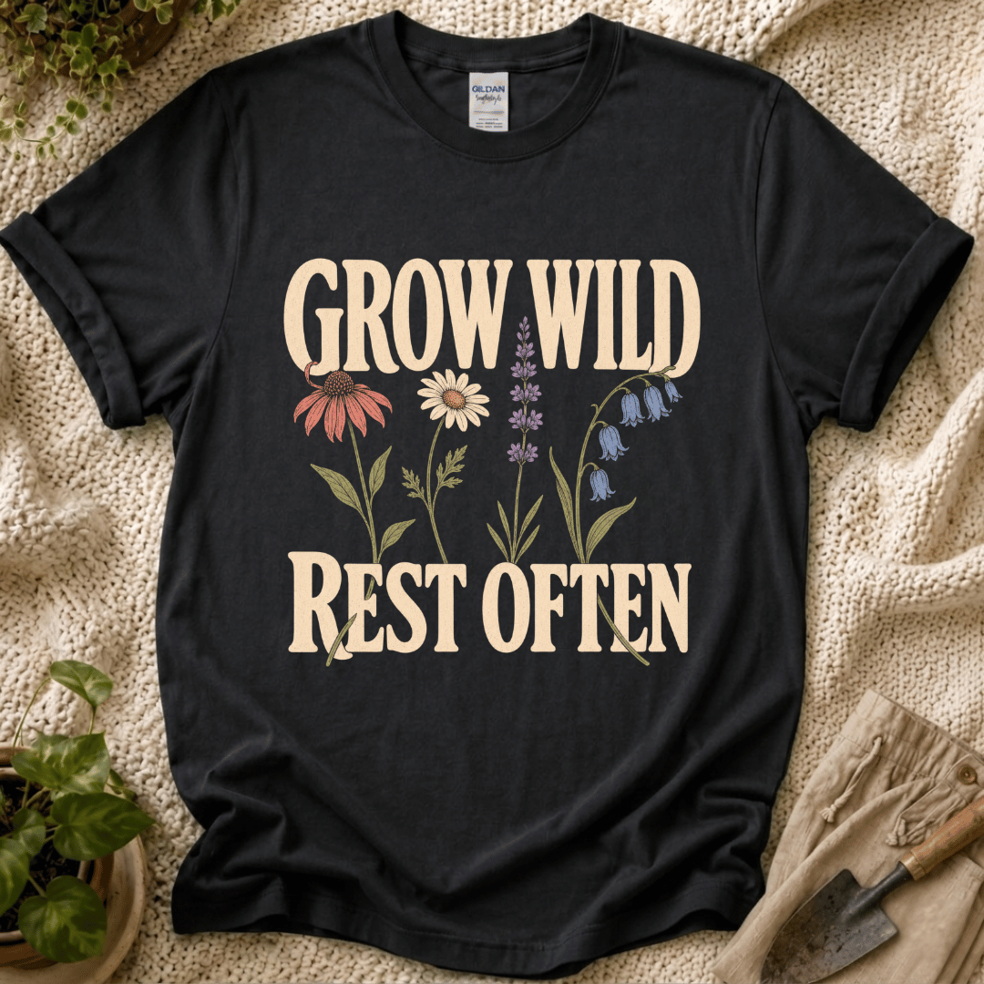 Grow Wild Rest Often Garden T-Shirt