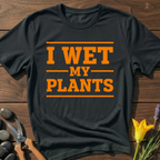 I Wet My Plants T-Shirt