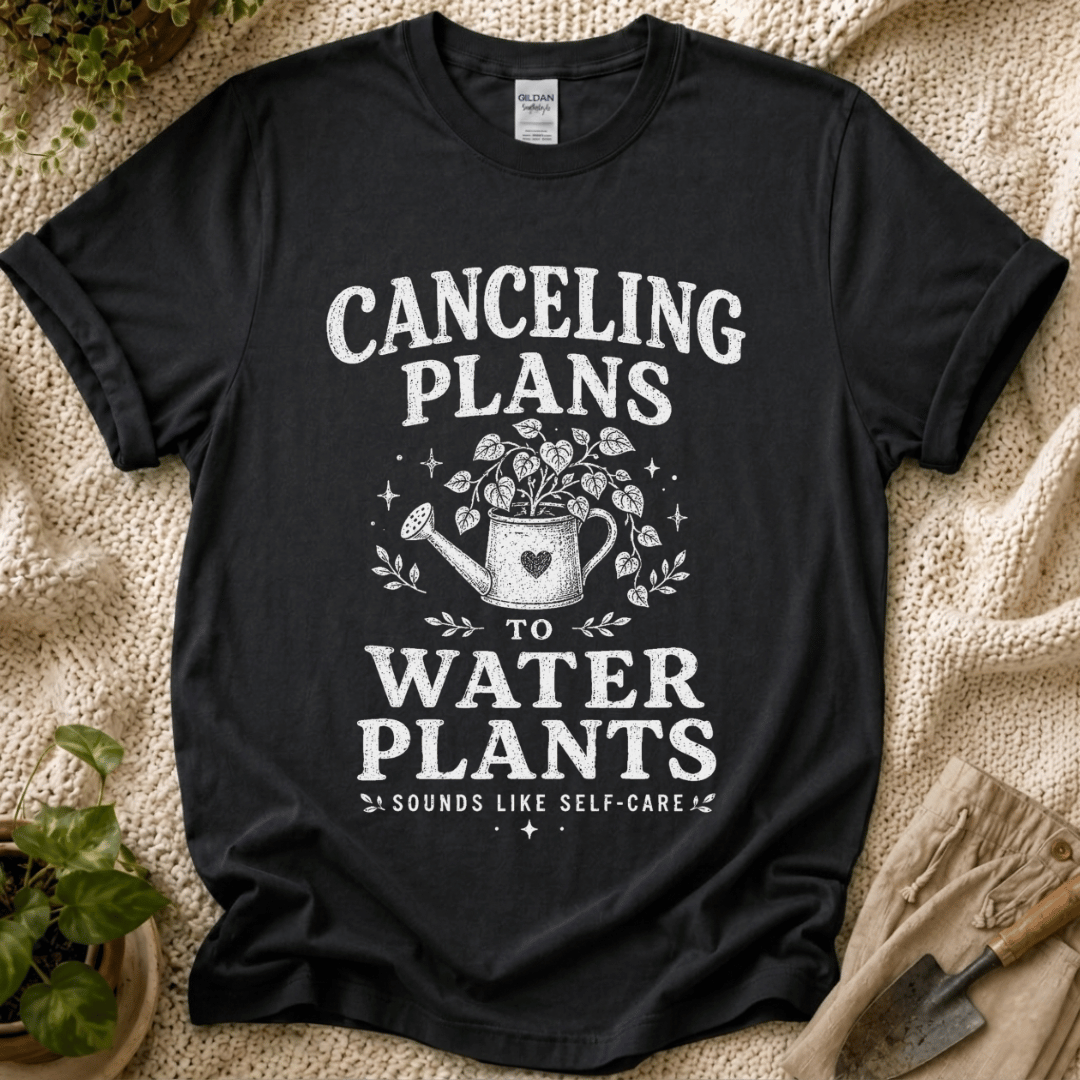 Canceling Plans to Water Plants T-Shirt by Zen & Zucchinis Slow Garden Club