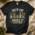 Out Of Shelf Control Plant Lover T-Shirt