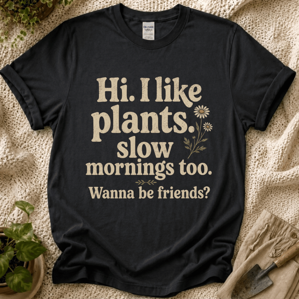 I Like Plants & Slow Mornings Friends T-Shirt