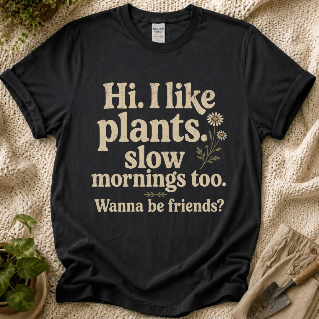 I Like Plants & Slow Mornings Friends T-Shirt
