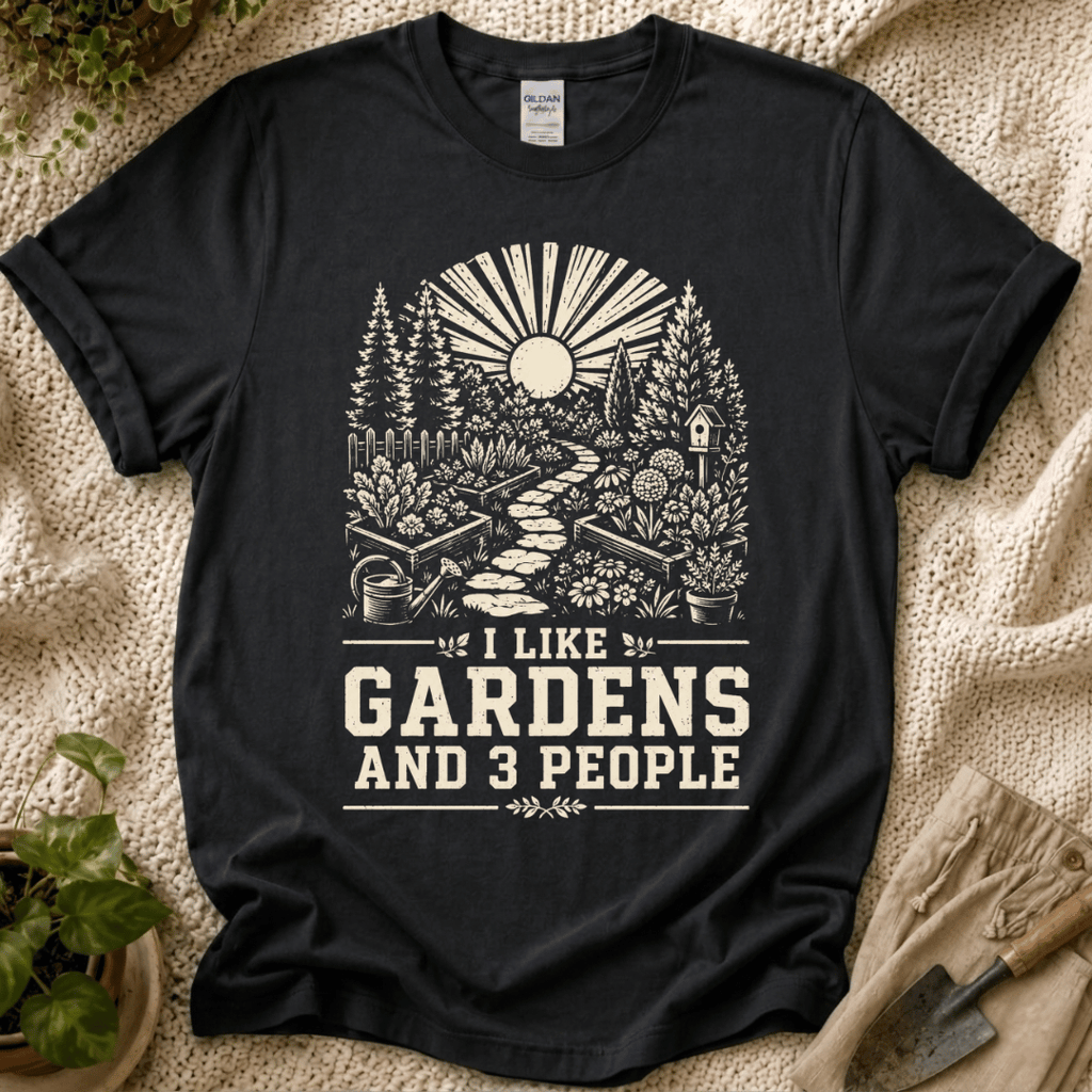 I Like Gardens And 3 People T-Shirt