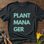 Plant ManaGer T-Shirt