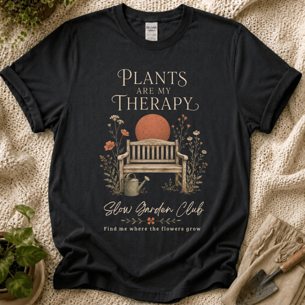 Plants Are My Therapy Garden Bench T-Shirt by Zen & Zucchinis Slow Garden Club