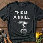 This is a Drill - T-Shirt