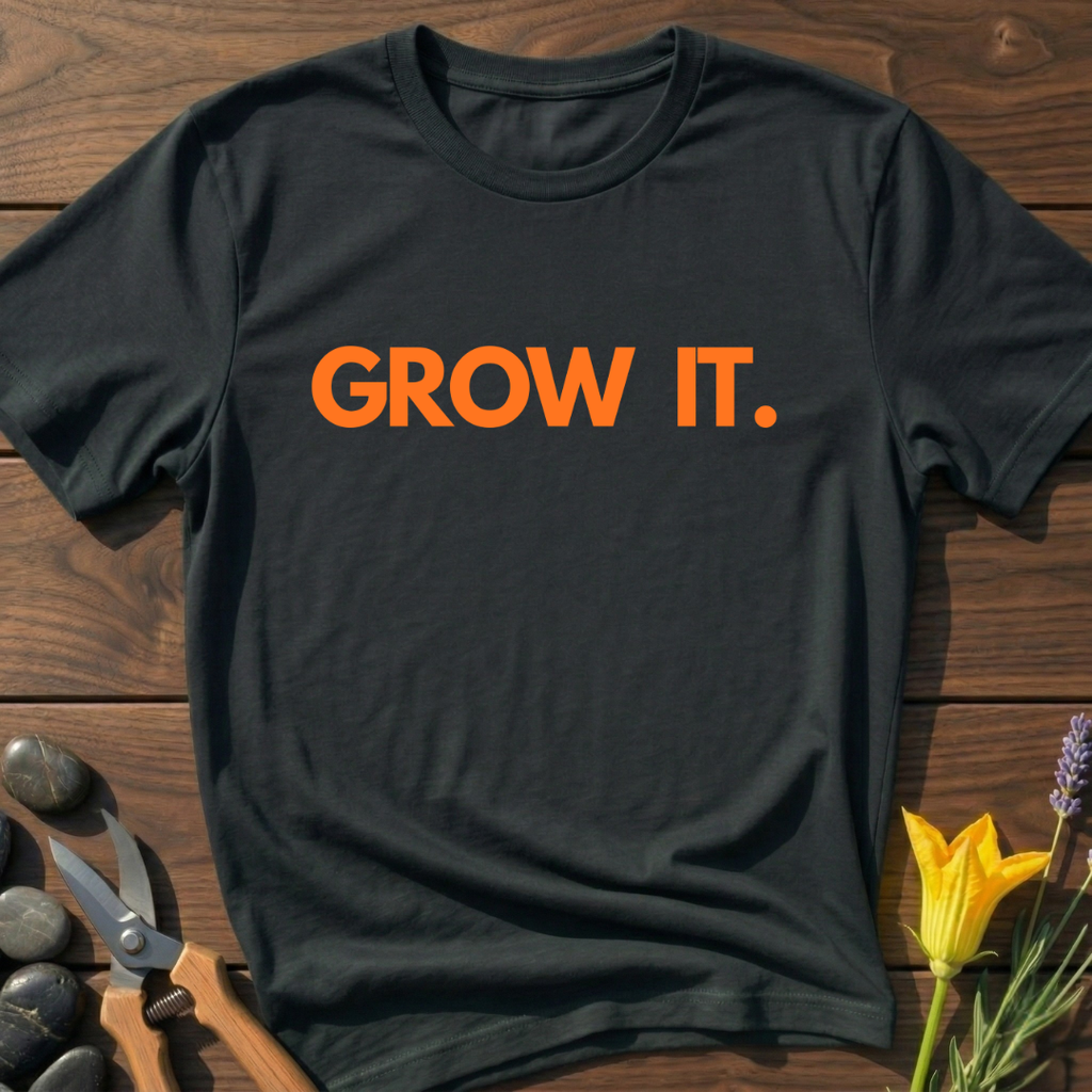 GROW IT T-Shirt