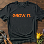 GROW IT T-Shirt