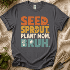 Seed Sprout Plant Mum Bruh T-Shirt