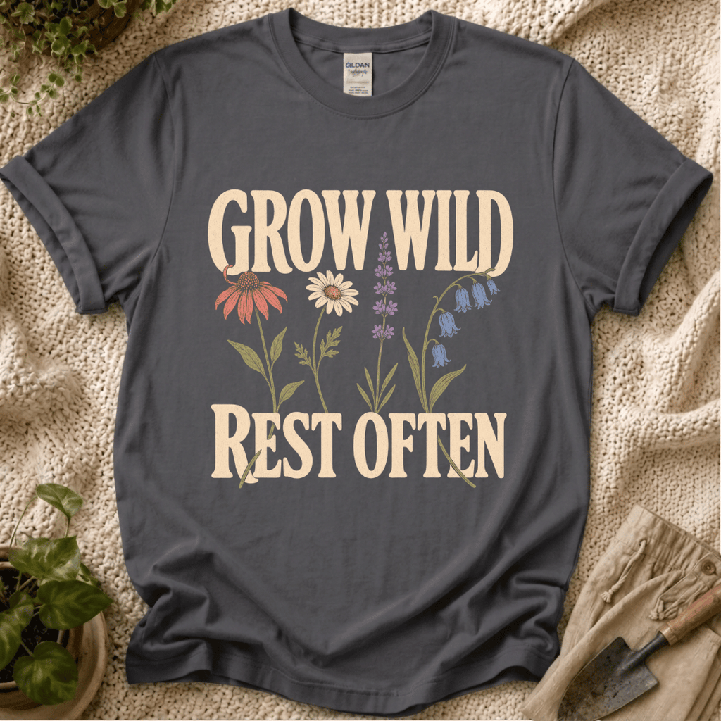 Grow Wild Rest Often Garden T-Shirt
