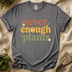 Never Enough Plants Lover T-Shirt