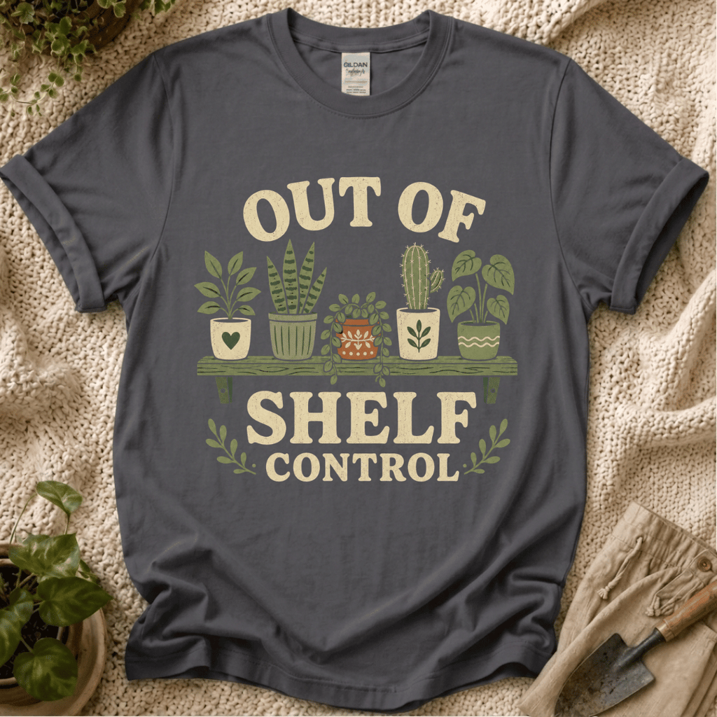 Out Of Shelf Control Plant Lover T-Shirt
