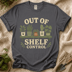 Out Of Shelf Control Plant Lover T-Shirt