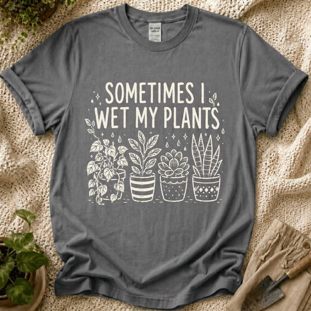 Sometimes I Wet My Plants T-Shirt by Zen & Zucchinis Slow Garden Club