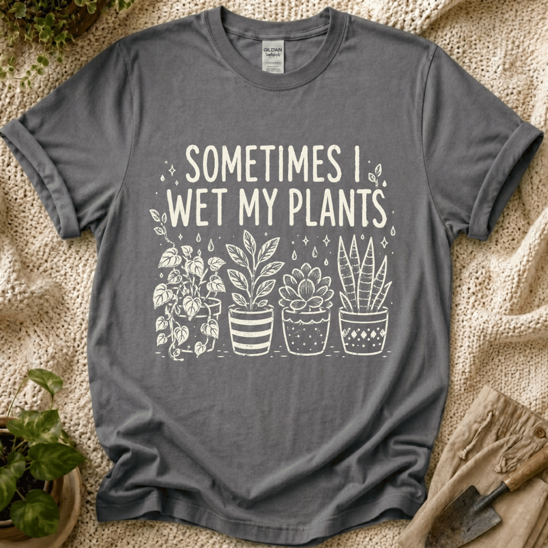 Sometimes I Wet My Plants T-Shirt by Zen & Zucchinis Slow Garden Club