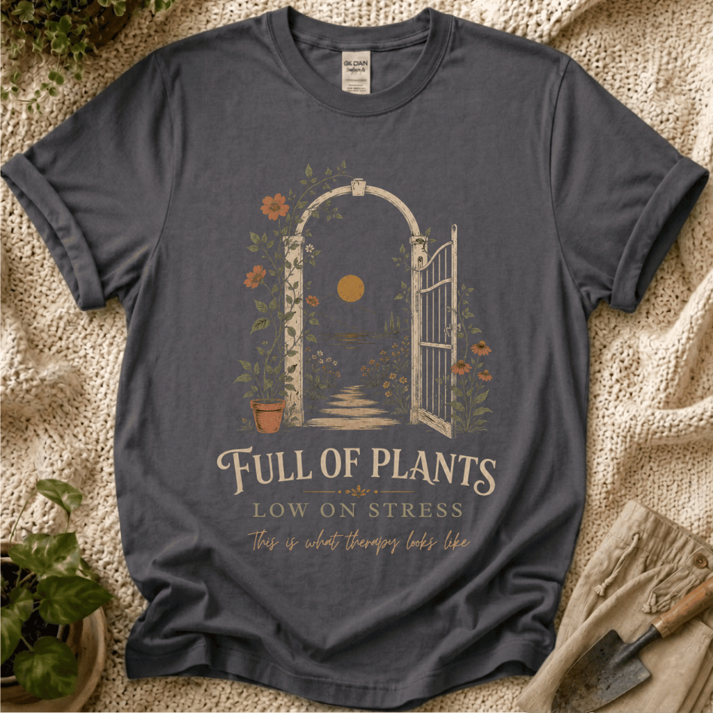 Full of Plants, Low on Stress T-Shirt - Zen & Zucchinis garden graphic tee