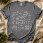 My Office Has Tomatoes Garden Humor T-Shirt by Zen & Zucchinis Slow Garden Club