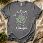 Don't Hate, Propagate Hanging Plant T-Shirt by Zen & Zucchinis Slow Garden Club