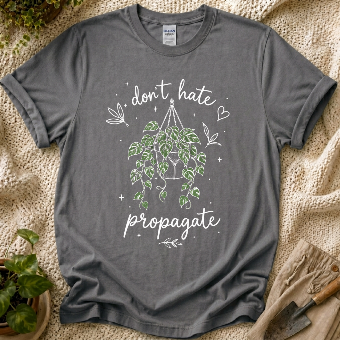 Don't Hate, Propagate Hanging Plant T-Shirt by Zen & Zucchinis Slow Garden Club