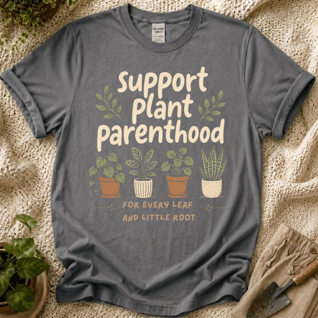Support Plant Parenthood T-Shirt by Zen & Zucchinis Slow Garden Club
