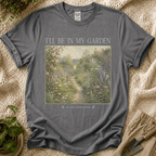 I’ll Be in My Garden Wild Things Bloom T-Shirt