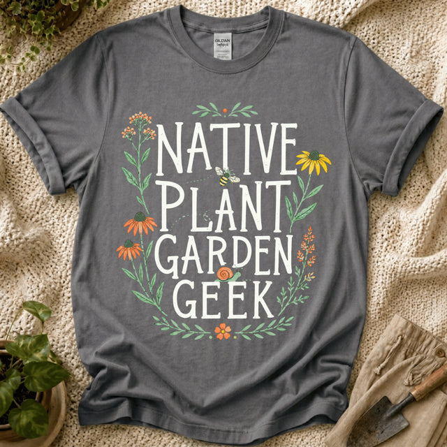 Native Plant Garden Geek T-Shirt by Zen & Zucchinis Slow Garden Club