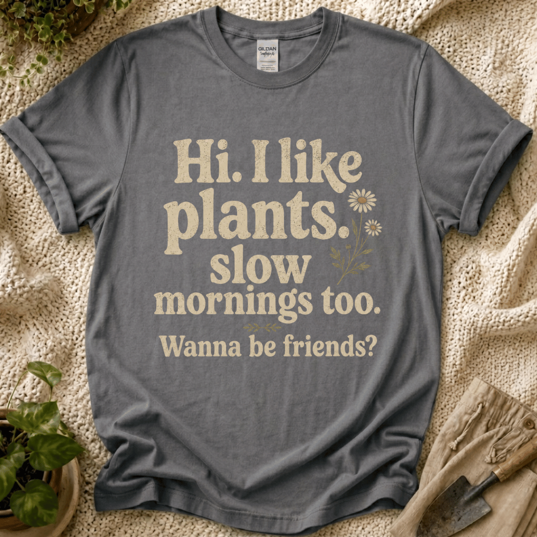 I Like Plants & Slow Mornings Friends T-Shirt