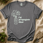 I'd Propagate That Monstera T-Shirt by Zen & Zucchinis Slow Garden Club