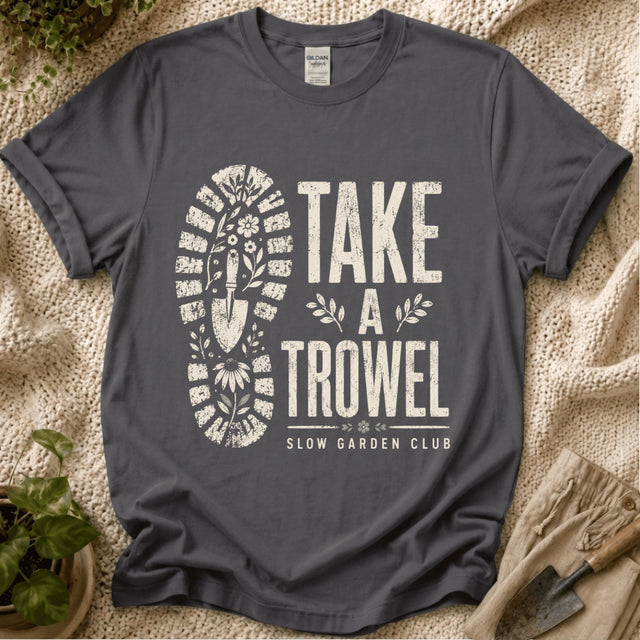Take A Trowel Garden T-Shirt - Zen & Zucchinis garden graphic tee