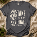 Take A Trowel Garden T-Shirt