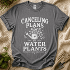 Canceling Plans to Water Plants T-Shirt by Zen & Zucchinis Slow Garden Club