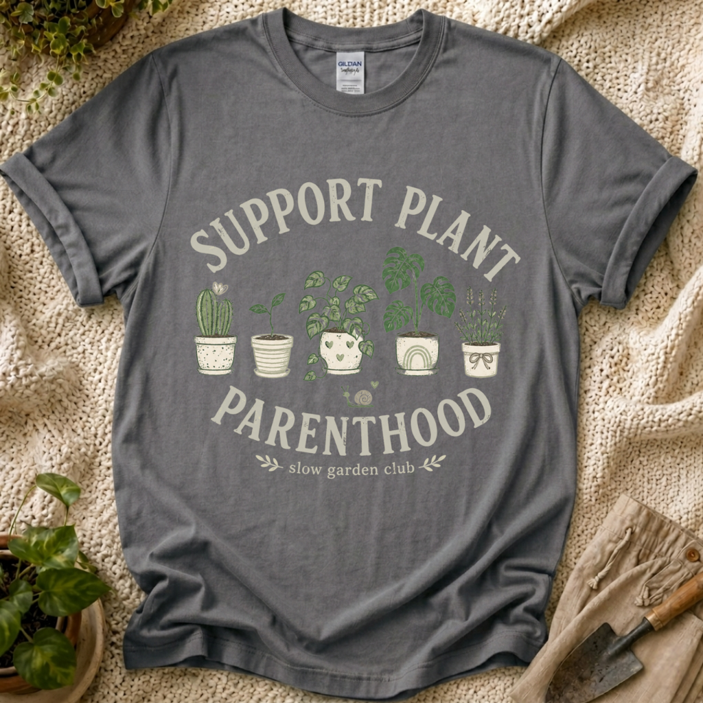 Support Plant Parenthood T-Shirt by Zen & Zucchinis Slow Garden Club