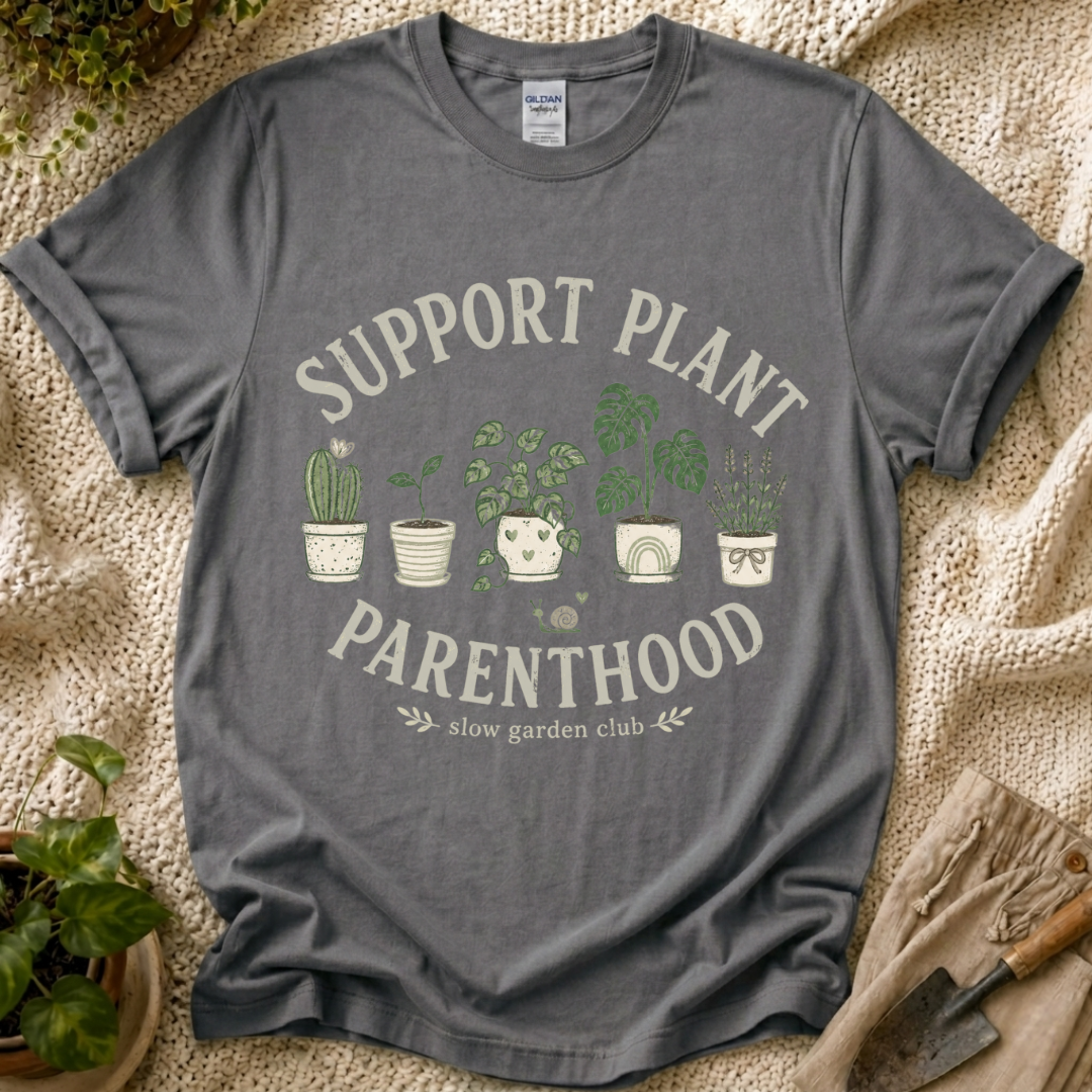 Support Plant Parenthood T-Shirt by Zen & Zucchinis Slow Garden Club