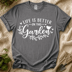 Life Is Better in the Garden T-Shirt by Zen & Zucchinis Slow Garden Club